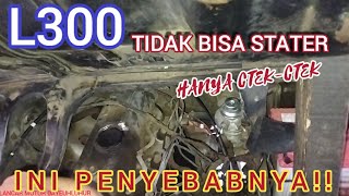 PENYEBAB L300 TIDAK BISA STATER,,,JANGAN SALAH ANALISA!!