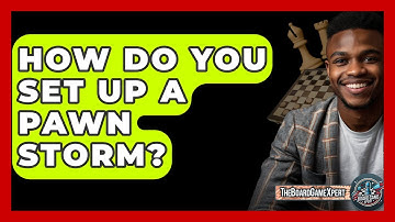 How Do You Set Up A Pawn Storm? - The Board Game Xpert