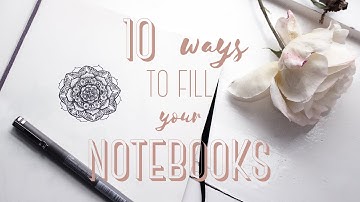 10 ways to fill your notebooks