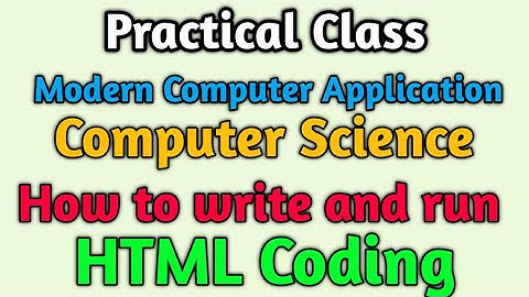 How to write HTML code  - class 11 Computer Application / Computer Science WBCHSE