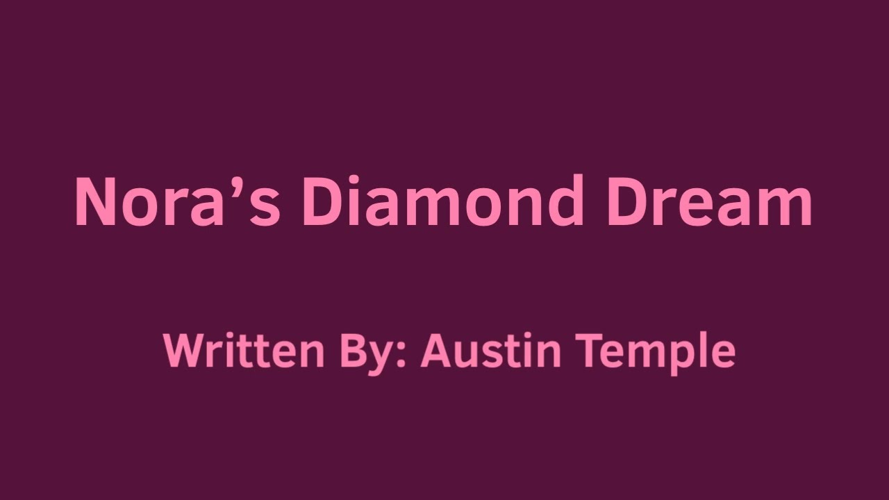Nora’s Diamond Dream