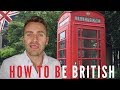 How to be BRITISH | 5 Easy Steps