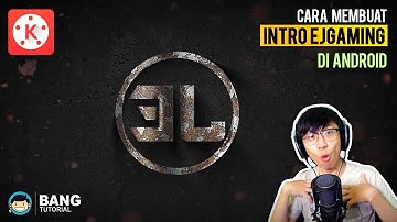Cara Membuat Intro EJGaming di Hp Android | KINEMASTER TUTORIAL #16