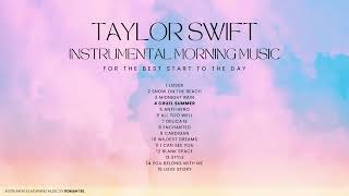 Taylor Swift Instrumental Morning Music Best Music To Start Your Positive Day