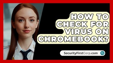 How To Check For Virus On Chromebook? - SecurityFirstCorp.com