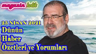 25 Ni̇san 2021 Dünün En Çok Okunan Haberleri̇ Ve Edi̇törün Seçti̇kleri̇