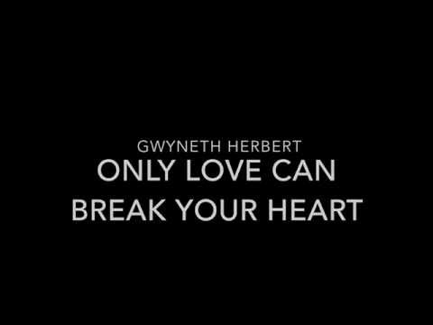 only-love-can-break-your-heart---gwyneth-herbert---lyrics