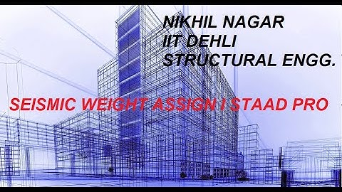 Seismic Weight Assign in Staad Pro ( IIT Delhi )