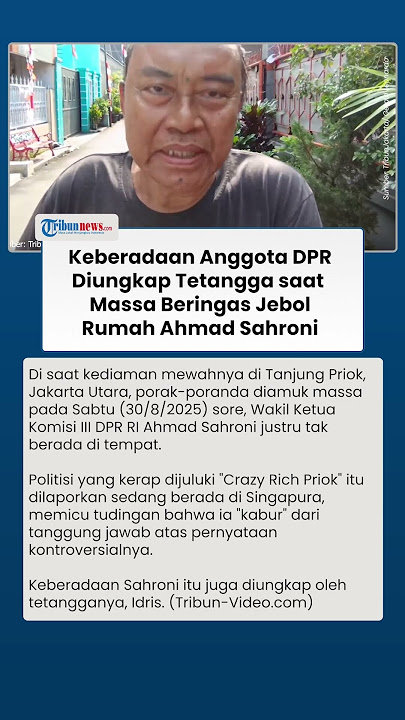 Terungkap Keberadaan Ahmad Sahroni saat Rumahnya Dijebol Ratusan Massa & Dijarah
