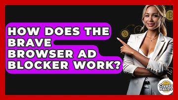 How Does The Brave Browser Ad Blocker Work? - CryptoBasics360.com