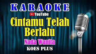 CINTAMU TELAH BERLALU - Koes Plus [ KARAOKE NOSTALGIA ] Nada Wanita