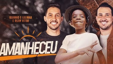 Amanheceu- Iguinho e Lulinha feat RuanvitorVaquerinho #amanheceu