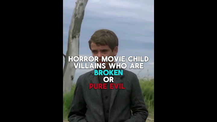 Horror movie child villains who are broken or pure evil