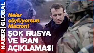 Macron'dan Şok Rusya ve İran Açıklaması! Dünya Savaşının Şifrelerini Verdi