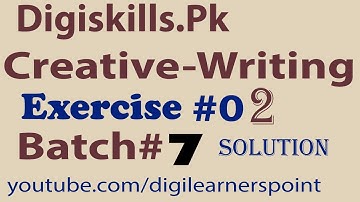 Creative Writing Exercise 2 Batch 7 Solution Digiskills 2020 CRW101