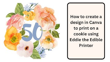 Creating a Floral design for Eddie the Edible Printer using Canva Pro - Part 1