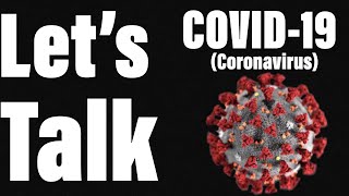 Let’s Talk COVID-19 (Coronavirus)