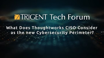 What Does Thoughtworks CISO Consider As the New Cybersecurity Perimeter?