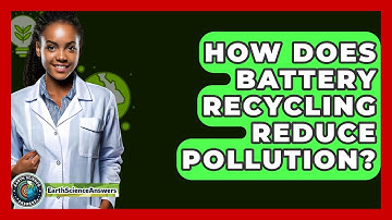 How Does Battery Recycling Reduce Pollution? - Earth Science Answers