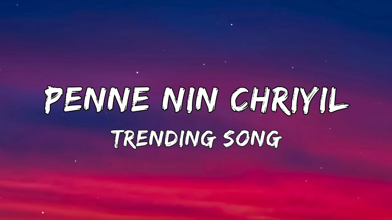 Penne Nin Chiriyil Mayangi Koode (Lyrics) - Trending Song | manamulla poo nulli mudiyil choodi