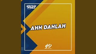 Ahh Dahlah