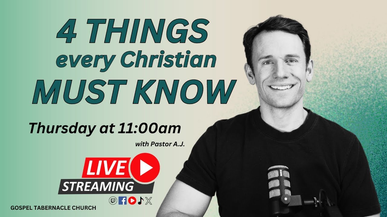4 Things Every Christian Must Know! | Pastor A.J. | Gospel Tabernacle Church