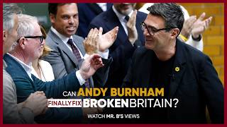 Can Andy Burnham Fix Broken Britain | Mr. B's Insights