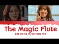 The Magic Flute|Bae Ro Na. Ft.Oh Yoon Hee|Coded Lyric by:JELUMOZ