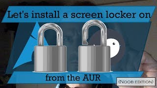 Celebrity Let's install a screen locker for Budgie on Arch Linux from the AUR Profile