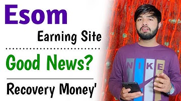 Esom earning app New Update | esom company loss recover | esom withdrawal | esom earning scam Alert