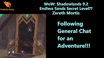 WoW: Shadowlands 9.2 - Endless Sands Secret Level - Zereth Mortis?? Following Gen Chat for Adventure
