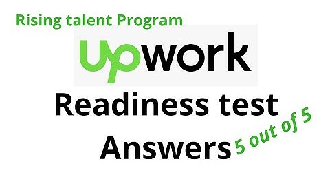 Upwork Readiness Test Answers 2022 | | 5 out of 5 [New latest]