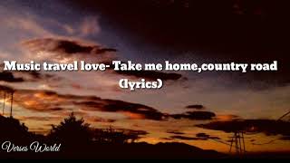 Take me home, country road-Music travel love cover (lyrics)