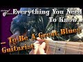 Everything You Need To Know To Be A Great Blues Guitarist