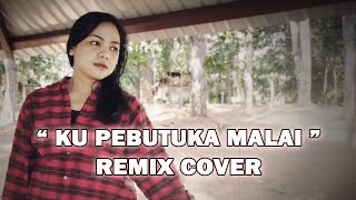 KU PEBUTUKA MALAI (COVER REMIX) by MELDA TO'UMBO