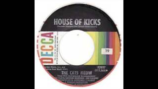 CAT'S MEOW- HOUSE OF KICKS