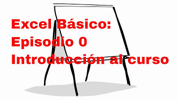 Excel Básico: Episodio 0 Introducción al curso