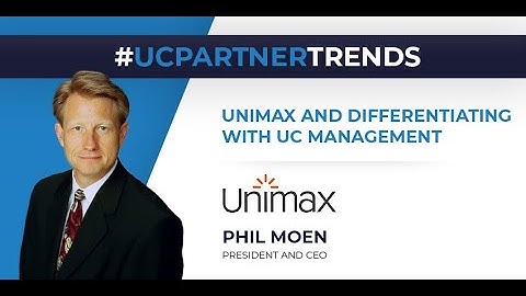 UC Partner Trends 2024: Unimax and Differentiating With UC Management