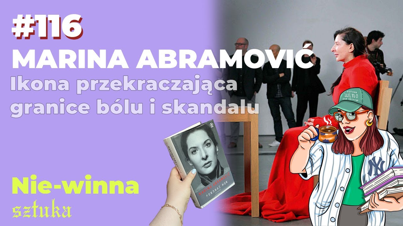 116. Marina Abramović: Ikona przekraczająca granice bólu i skandalu