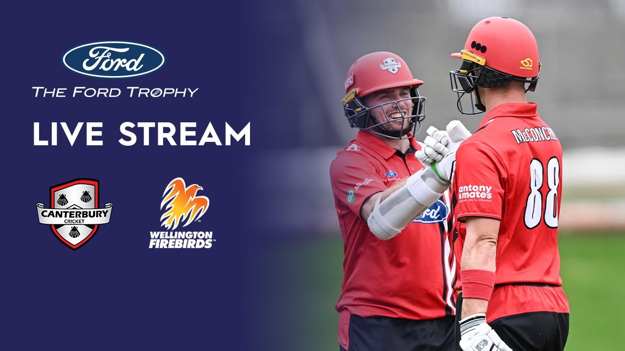 LIVE | Canterbury vs Wellington Firebirds - Ford Trophy
