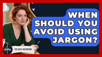 When Should You Avoid Using Jargon? - The Daily Definition