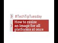 How to Resize Images For All Platforms At Once
