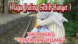 THE POKER'S - CINTA YANG HILANG - BAND INDIE SEDIH BANGET TERBARU 2024 - Lagu Kenangan (no_reupload)