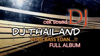 KOMBINASI DJ CEK SOUND DJ THAILAND Full Album Terbaru Versi Bass Edan..!!