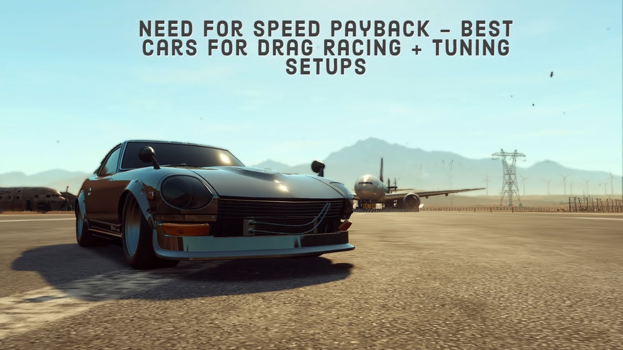 Need For Speed Payback Best cars For Drag Racing + Tuning Setups YouTube