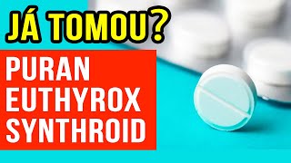 TIREOIDE: Já tomou Puran, Euthyrox ou Synthroid VEJA ISSO AGORA