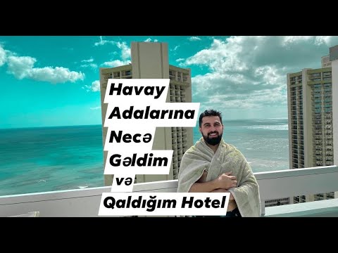 Havay Adalarina Ilk Seyahetim . Qaldigim Otel Haqqinda