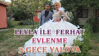 LEYLA İLE FERHAT'IN EVLENME DÜĞÜNÜ 3.GECE YALOVA