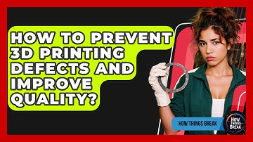 How To Prevent 3D Printing Defects And Improve Quality? - How Things Break