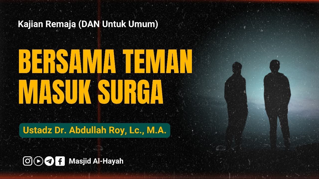 Ustadz Dr. Abdullah Roy. Lc. M.A.-  Bersama Teman Masuk Syurga